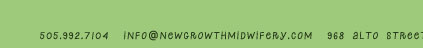 505.992.7104  info@newgrowthmidwifery.com  968 Alto Street  Santa Fe, NM  87501